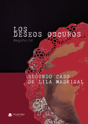 LOS DESEOS OSCUROS; SEGUNDO CASO DE LILA MADRIGAL