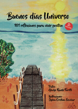 BUENOS DÍAS UNIVERSO 101 REFLEXIONES PARA VIVIR POSITIVO