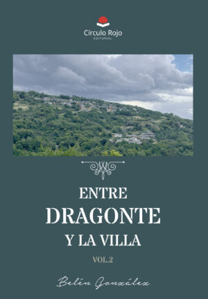 ENTRE DRAGONTE Y LA VILLA. VOLUMEN 2