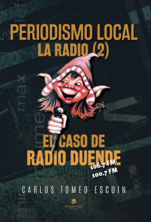 PERIODISMO LOCAL. LA RADIO(2) EL CASO DE RADIO DUENDE