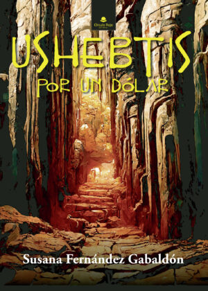 USHEBTIS POR UN DÓLAR