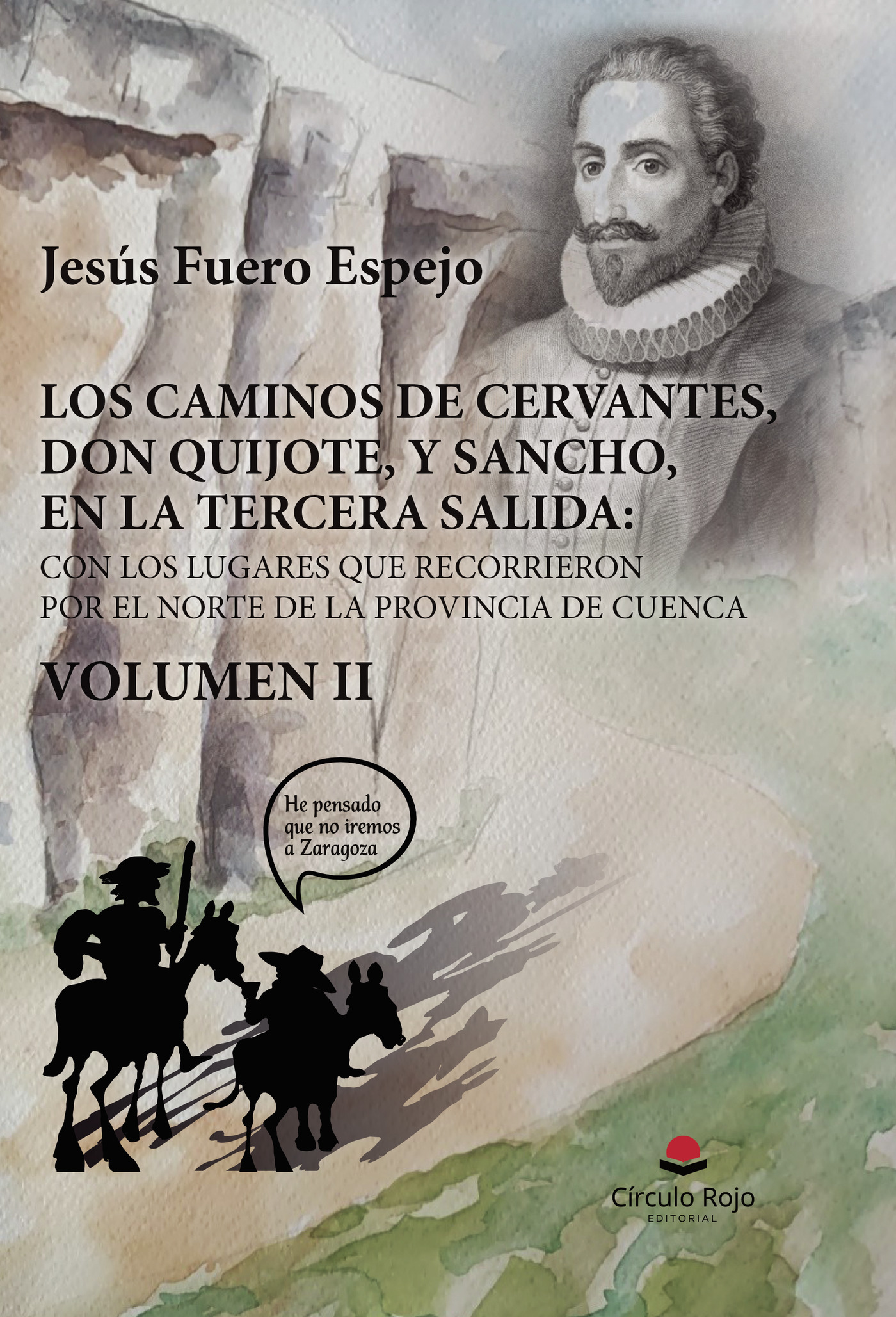 LOS CAMINOS DE CERVANTES, DON QUIJOTE, Y SANCHO, EN LA TERCERA SALIDA: CON LOS LUGARES Q