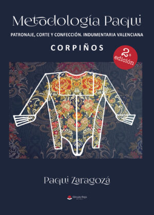 METODOLOGÍA PAQUI. PATRONAJE CORTE Y CONFECCIÓN INDUMENTARIA VALENCIANA. CORPIÑOS