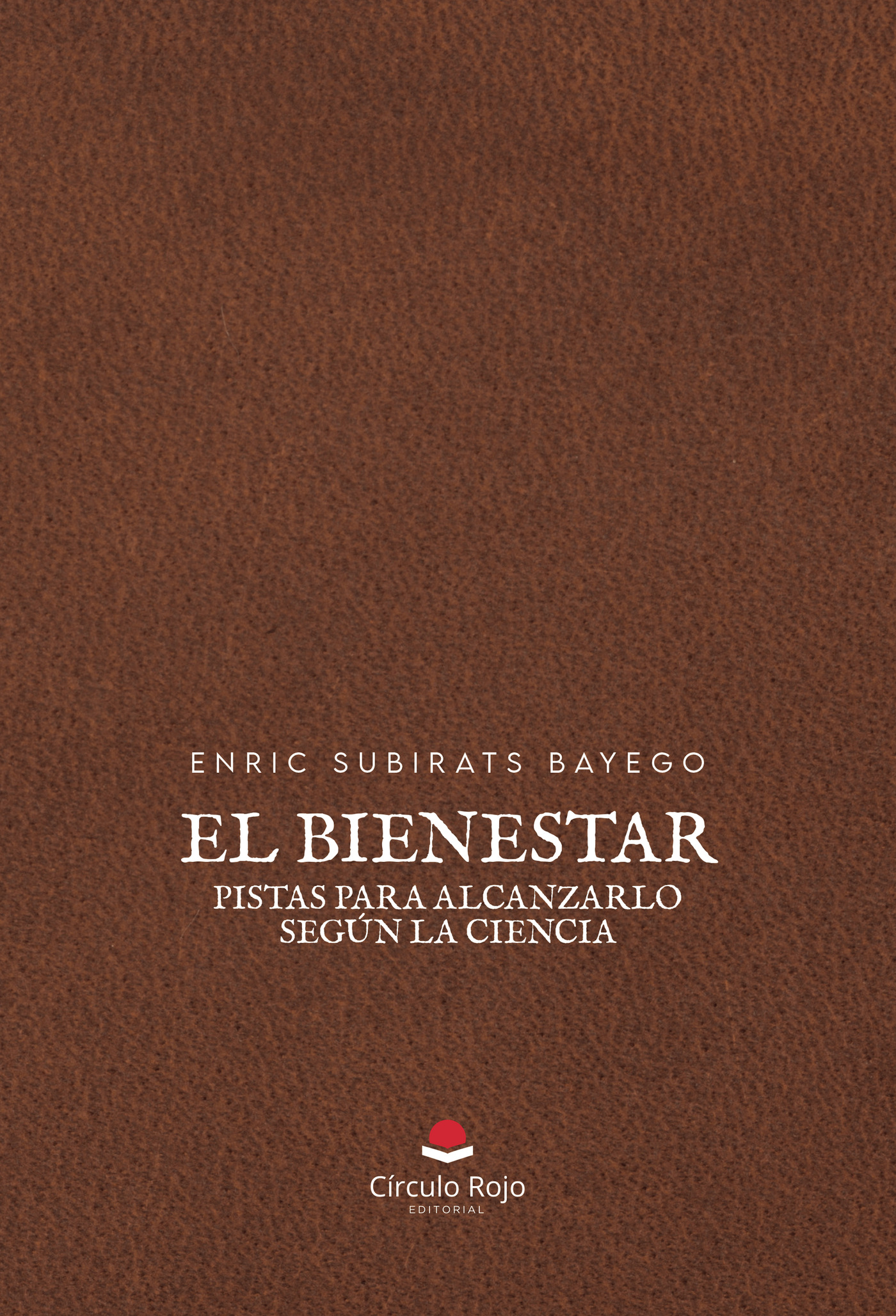 EL BIENESTAR: PISTAS PARA ALCANZARLO SEGÚN LA CIENCIA