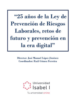25 AÑOS DE LA LEY DE PREVENCIÓN DE RIESGOS LABORALES, RETOS DE FUTURO Y PREVENCIÓN EN L