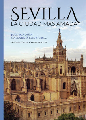 SEVILLA LA CIUDAD MÁS AMADA