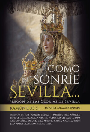 COMO SONRÍE SEVILLA...PREGÓN DE GLORIAS DE SEVILLA