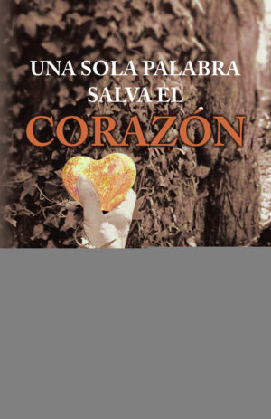 UNA SOLA PALABRA SALVA EL CORAZÓN