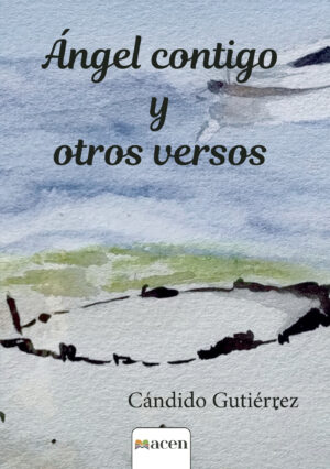 ÁNGEL CONTIGO Y OTROS VERSOS