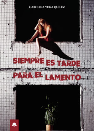 SIEMPRE ES TARDE PARA EL LAMENTO