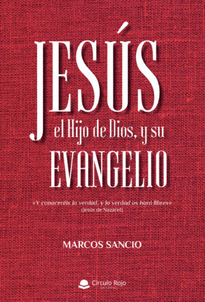 JESÚS, EL HIJO DE DIOS, Y SU EVANGELIO