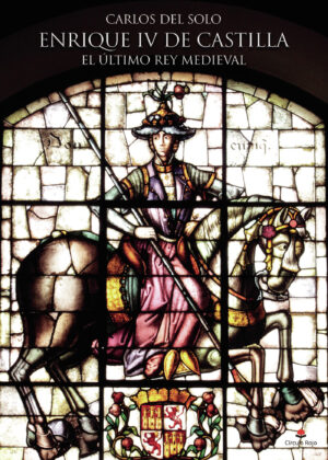 ENRIQUE IV DE CASTILLA. EL ÚLTIMO REY MEDIEVAL