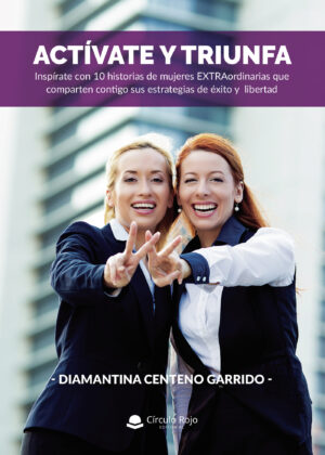 ACTÍVATE Y TRIUNFA: INSPÍRATE CON 10 HISTORIAS DE MUJERES EXTRAORDINARIAS QUE COMPARTEN