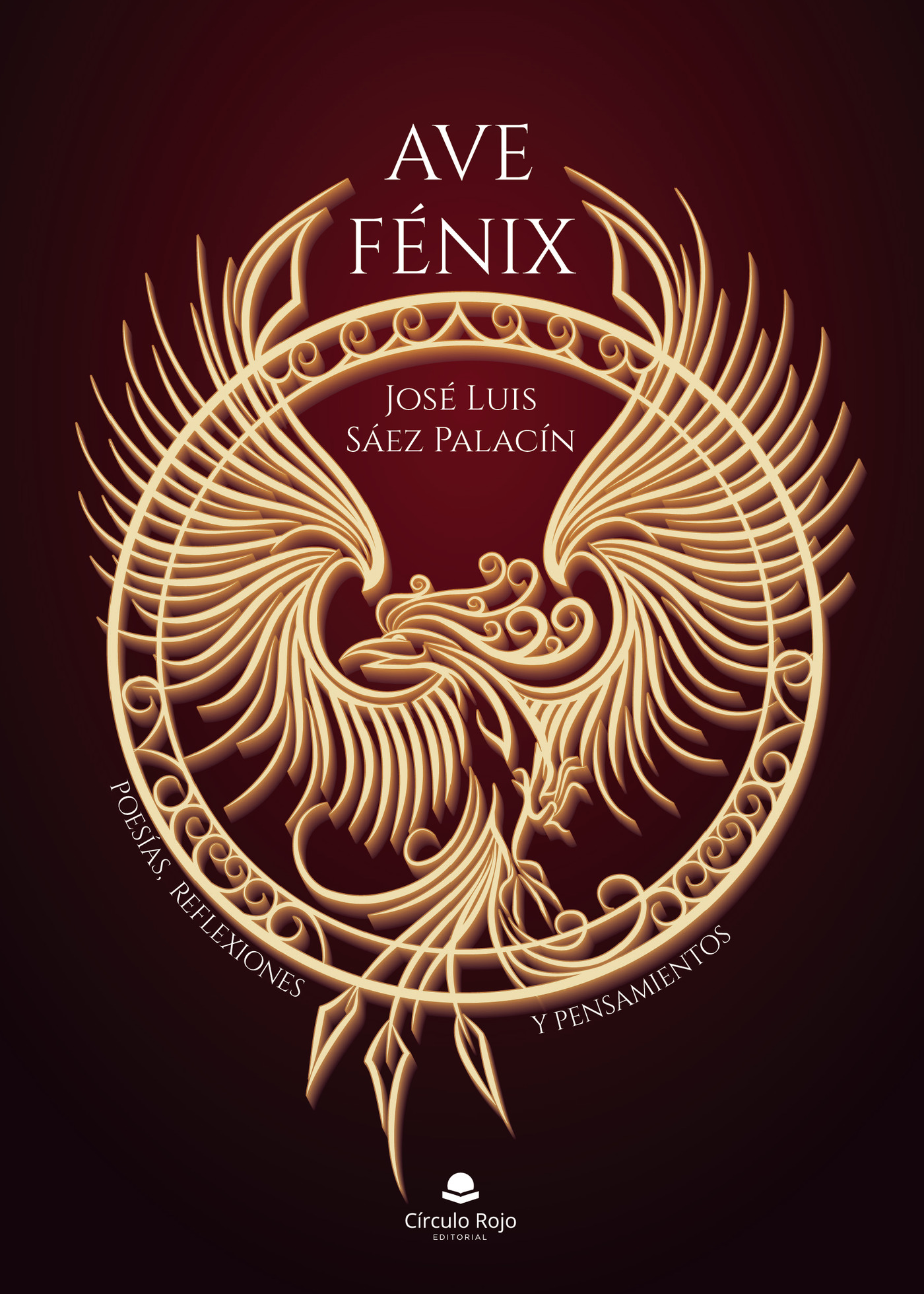 AVE FÉNIX. POESÍAS, REFLEXIONES Y PENSAMIENTOS