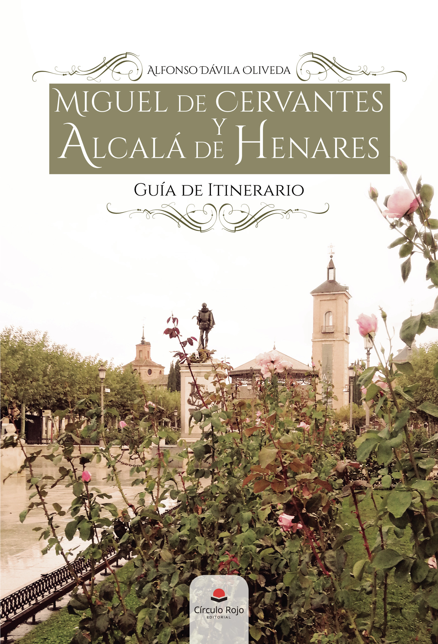 MIGUEL DE CERVANTES Y ALCALÁ DE HENARES. GUÍA DE ITINERARIO