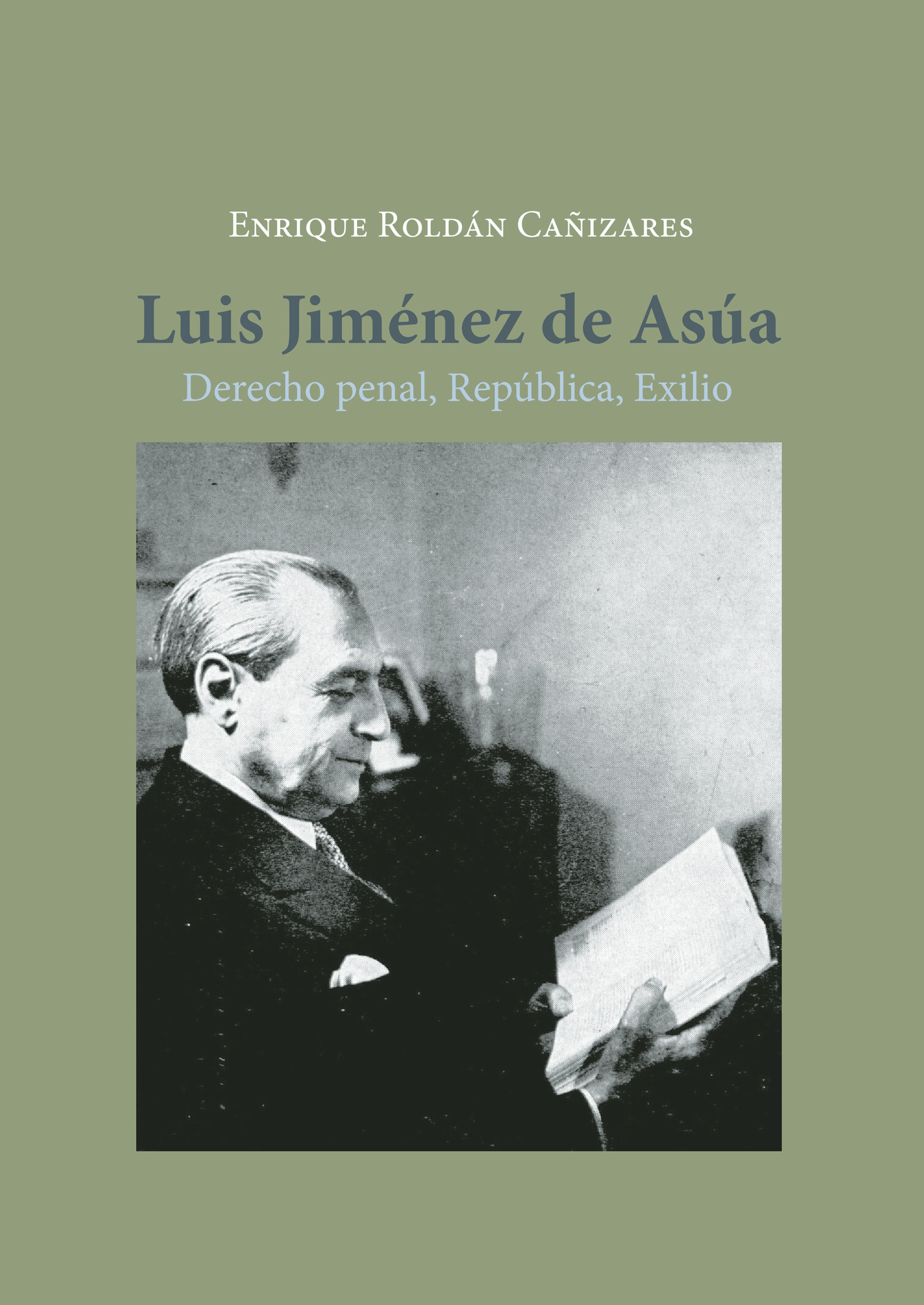 LUIS JIMÉNEZ DE ASÚA.DERECHO PENAL, REPÚBLICA, EXILIO