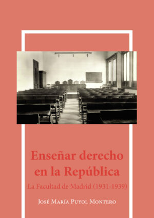 ENSEÑAR DERECHO EN LA REPÚBLICA.LA FACULTAD DE MADRID (1931-1939)
