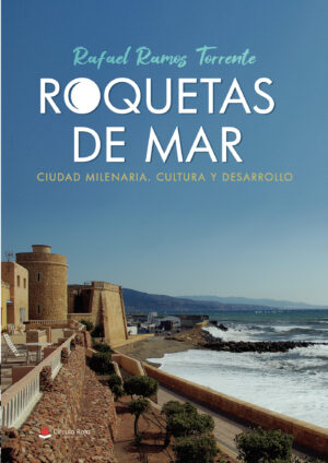 ROQUETAS DE MAR. CIUDAD MILENARIA. CULTURA Y DESARROLLO