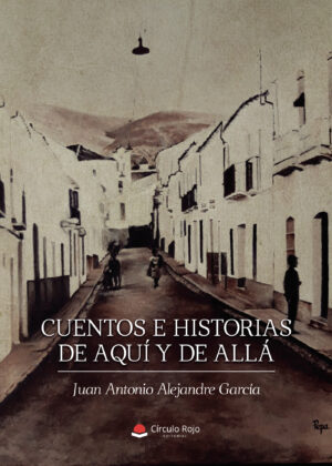 CUENTOS E HISTORIAS DE AQUÍ Y DE ALLÁ