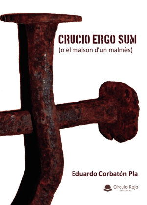 CRUCIO ERGO SUM (O EL MALSON DUN MALM√®S)