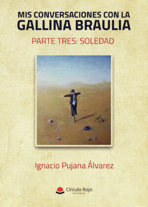 MIS CONVERSACIONES CON LA GALLINA BRAULIA