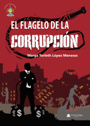 EL FLAGELO DE LA CORRUPCIÓN