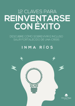 12 CLAVES PARA REINVENTARSE CON ÉXITO