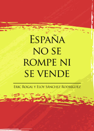 ESPAÑA NO SE ROMPE NI SE VENDE