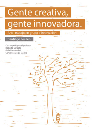 GENTE CREATIVA, GENTE INNOVADORA. ARTE, TRABAJO EN GRUPO E INNOVACIÓN