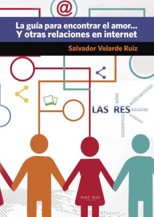 LA GUÍA PARA ENCONTRAR EL AMOR... Y OTRAS RELACIONES EN INTERNET