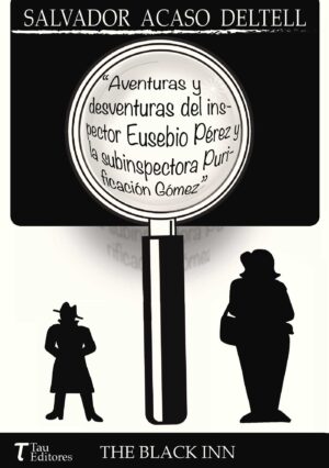 AVENTURAS Y DESVENTURAS DEL INSPECTOR EUSEBIO PÉREZ Y LA SUBINSPECTORA PURIFICACIÓN GÓM