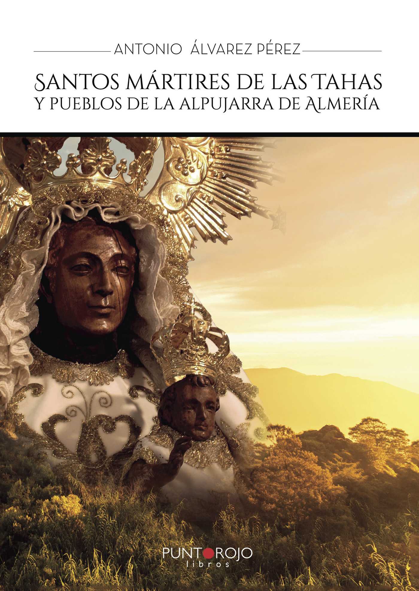 SANTOS MÁRTIRES DE LAS TAHAS Y PUEBLOS DE LA ALPUJARRA DE ALMERÍA
