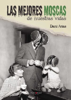 LAS MEJORES MOSCAS DE NUESTRAS VIDAS