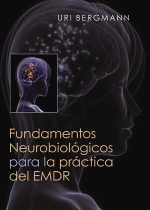 FUNDAMENTOS NEUROBIOLÓGICOS PARA LA PRÁCTICA DE EMDR