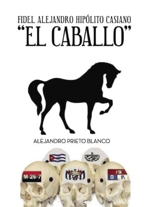 FIDEL ALEJANDRO HIPOLITO CASIANO EL CABALLO