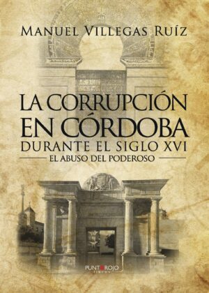 LA CORRUPCIÓN EN CÓRDOBA DURANTE EL SIGLO XVI