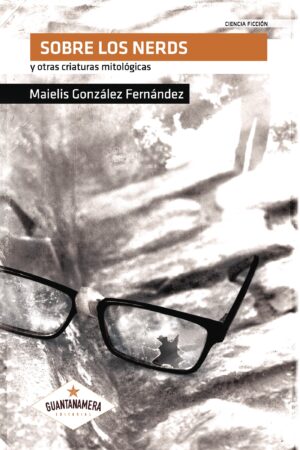 SOBRE LOS NERDS Y OTRAS CRIATURAS MITOLÓGICAS
