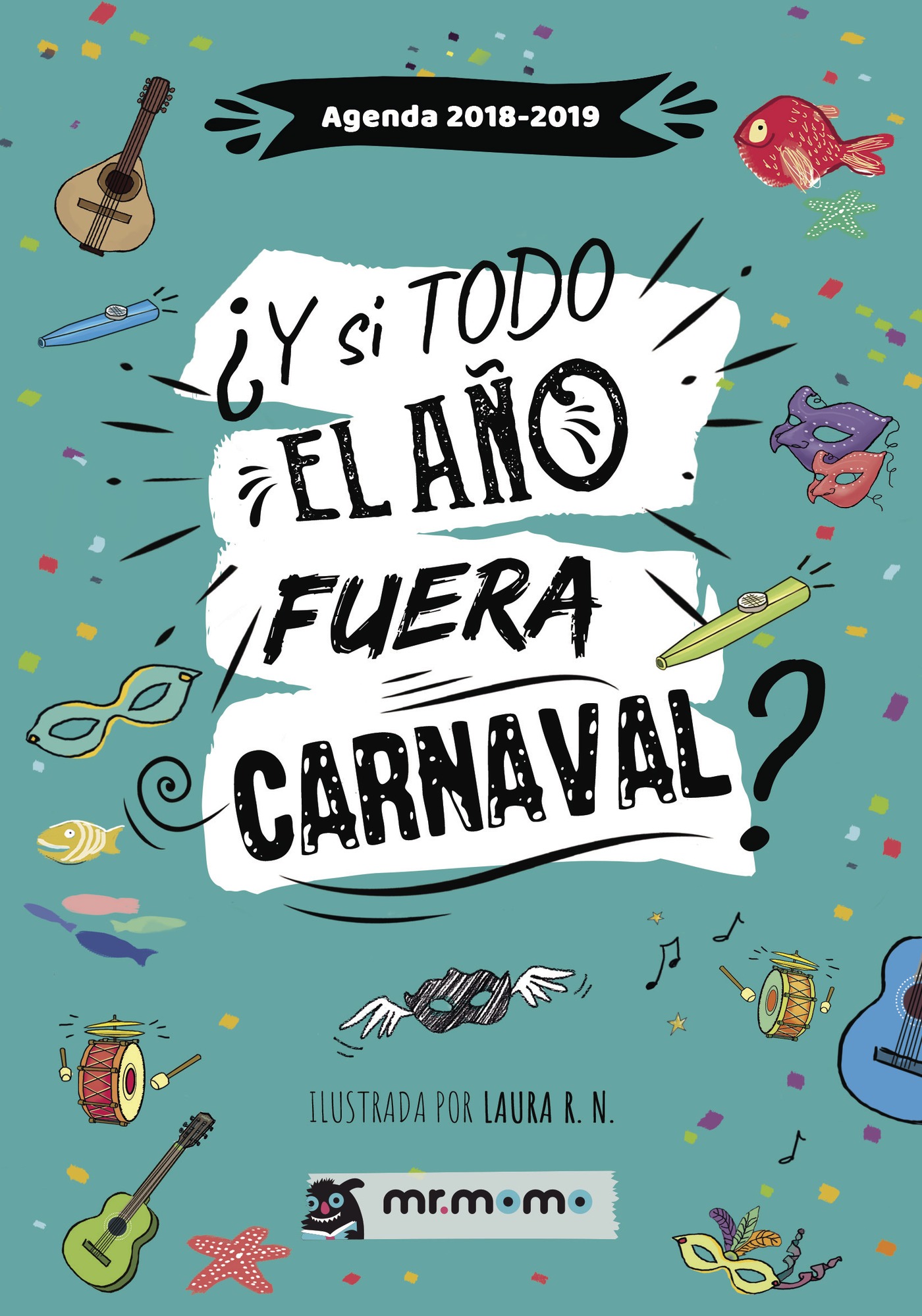 AGENDA 2018-2019. ¿Y SI TODO EL AÑO FUERA CARNAVAL?