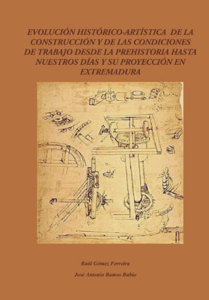 EVOLUCIÓN HISTÓRICO-ARTÍSTICA DE LA CONSTRUCCIÓN Y DE LAS CONDICIONES DE TRABAJO DESDE