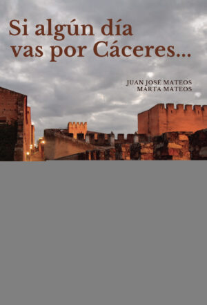 SI ALGÚN DÍA VAS POR CÁCERES