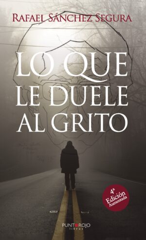LO QUE LE DUELE AL GRITO (4¬™ EDICION AUMENTADA)