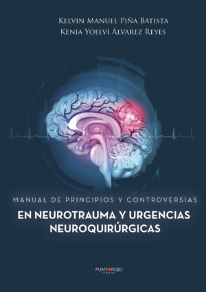 MANUAL DE PRINCIPIOS Y CONTROVERSIAS EN NEUROTRAUMA Y URGENCIAS NEUROQUIRÚRGICAS