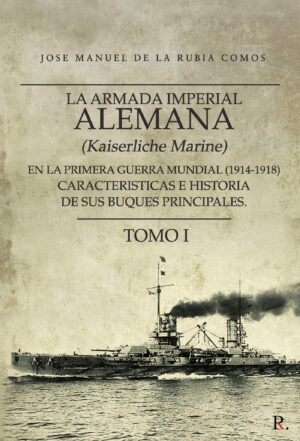 LA ARMADA IMPERIAL ALEMANA (KAISERLICHE MARINE) EN LA PRIMERA GUERRA MUNDIAL (1914-1918) C