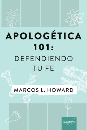 APOLOGÉTICA 101: DEFENDIENDO TU FE
