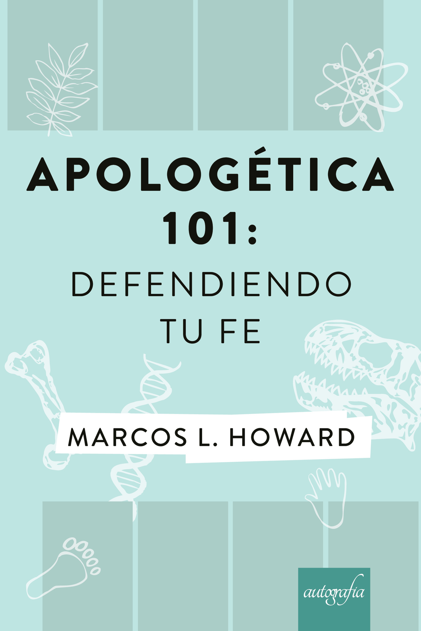APOLOGÉTICA 101: DEFENDIENDO TU FE