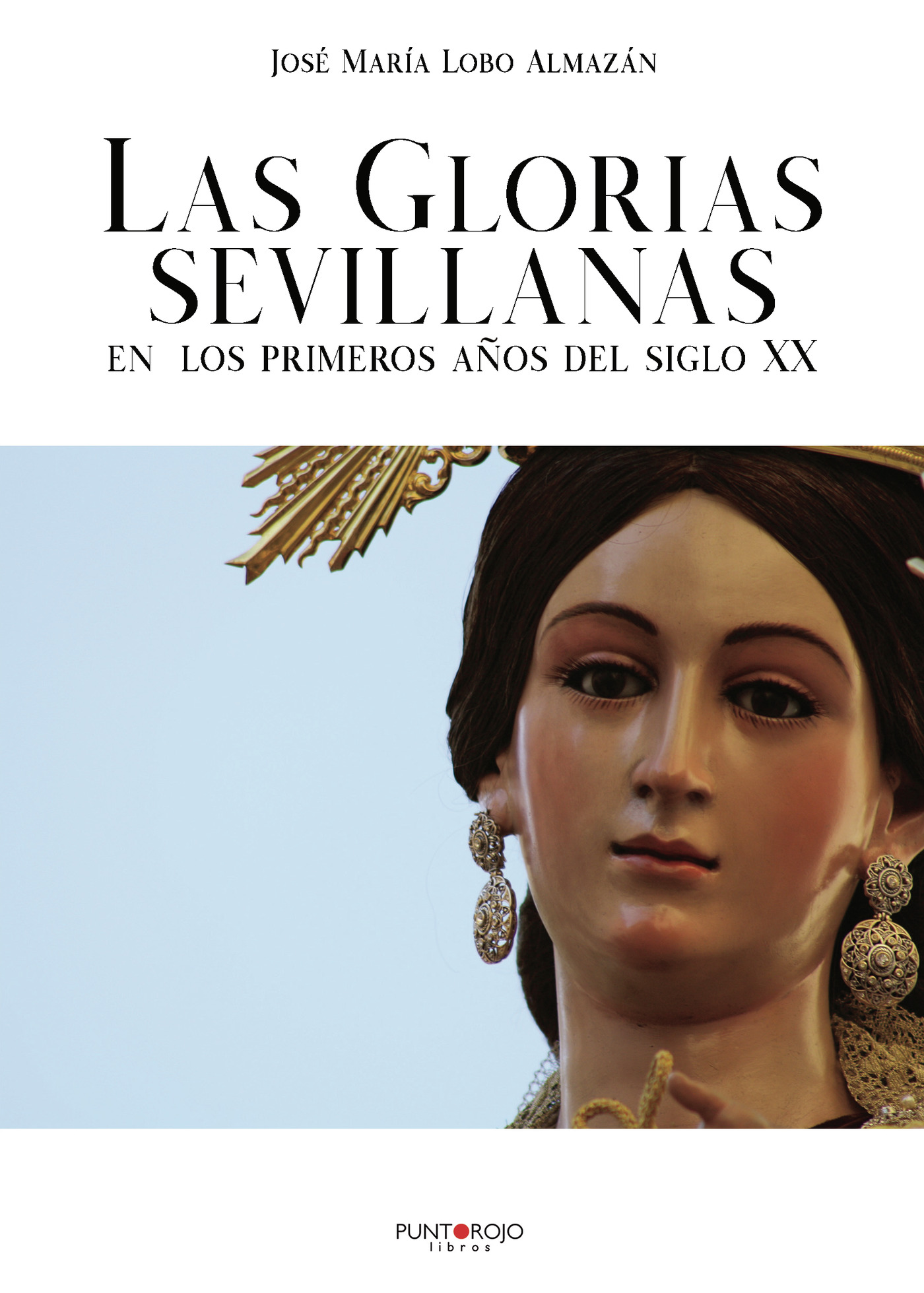 LAS GLORIAS SEVILLANAS EN LOS PRIMEROS AÑOS DEL SIGLO XX