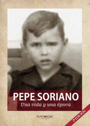 PEPE SORIANO; UNA VIDA Y UNA ÉPOCA