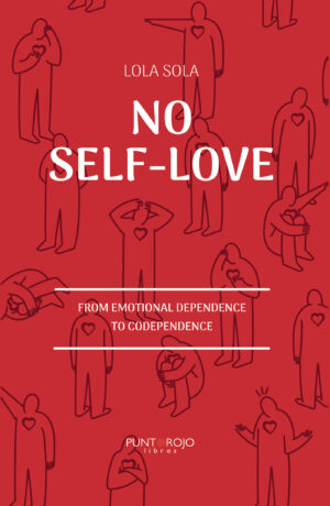 NO SELF-LOVE- FROM EMOTIONAL DEPENDENCE TO CODEPENDENCE