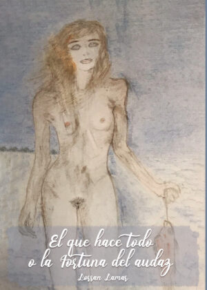 EL QUE HACE TODO O LA FORTUNA DEL AUDAZ