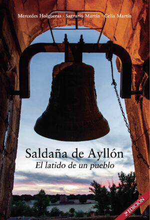 SALDAÑA DE AYLLÓN. EL LATIDO DE UN PUEBLO